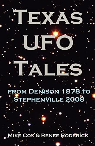 Texas UFO Tales: From Denison 1878 to Stephenville 2008 (9781933177182) by Cox, Mike; Roderick, Renee