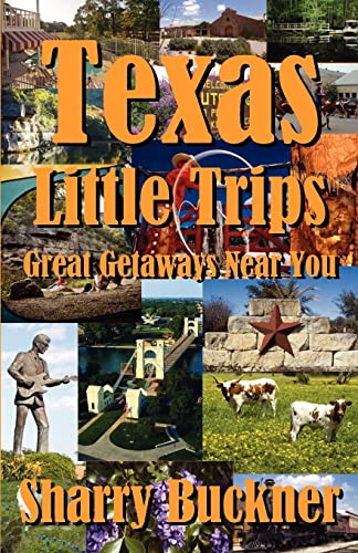 Stock image for Texas Little Trips: Great Getaways Near You for sale by BooksRun