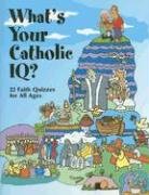 Stock image for What's Your Catholic IQ?: 22 Faith Quizzes for All Ages for sale by ThriftBooks-Dallas