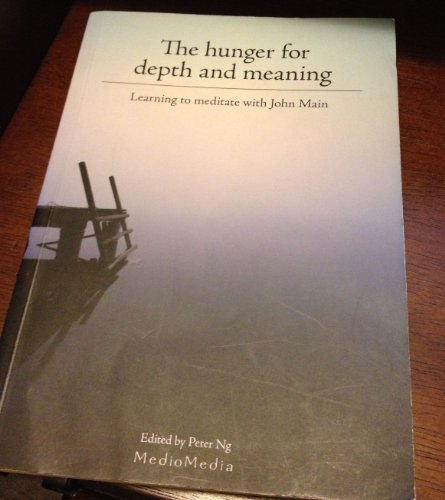 Imagen de archivo de The Hunger for Depth and Meaning: Learning to Meditate with John Main a la venta por SecondSale
