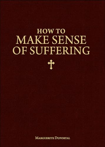 Stock image for How to Make Sense of Suffering for sale by Gulf Coast Books