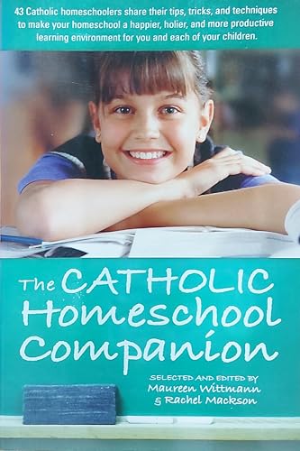 Catholic Homeschool Companion (9781933184166) by Maureen Wittmann; Rachel Mackson