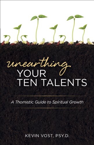 Beispielbild fr Unearthing Your Ten Talents : A Thomistic Guide to Spiritual Growth through the Virtues and the Gifts zum Verkauf von Better World Books