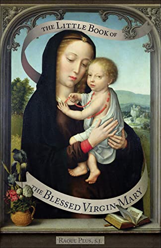 Stock image for The Little Book of the Blessed Virgin Mary: Model of Christians, Cause of Our Joy for sale by SecondSale