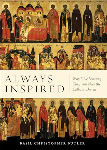 Imagen de archivo de Always Inspired: Why Bible-Believing Christians Need the Catholic Church a la venta por HPB-Emerald