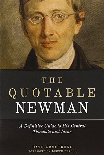 Stock image for The Quotable Newman: The Definitive Guide to His Central Thoughts and Ideas for sale by Half Price Books Inc.