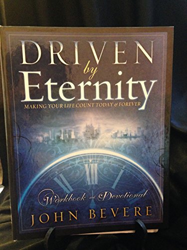 Imagen de archivo de Driven By Eternity: Making Your Life Count Today & Forever: Workbook and Devotional a la venta por SecondSale