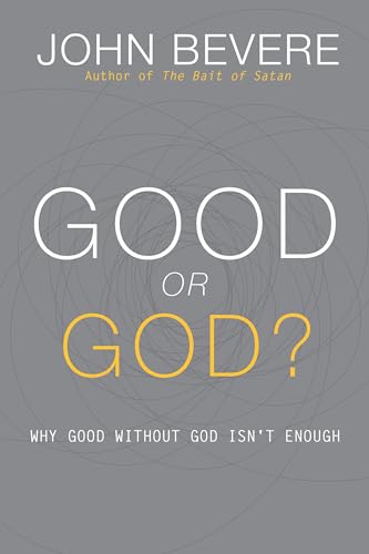 Imagen de archivo de Good or God?: Why Good Without God Isn't Enough a la venta por Goodwill of Colorado