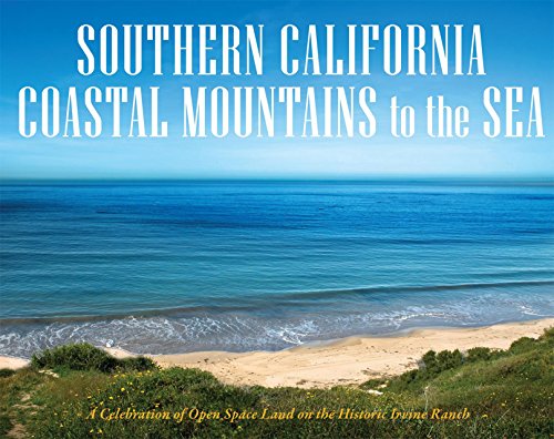 Beispielbild fr Southern California Coastal Mountains to the Sea: A Celebration of Open Space on the Historic Irvine Ranch zum Verkauf von SecondSale