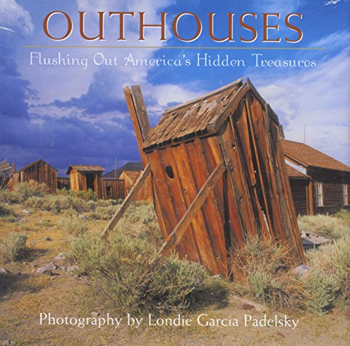 Imagen de archivo de Outhouses: Flushing Out America's Hidden Treasures a la venta por Books From California