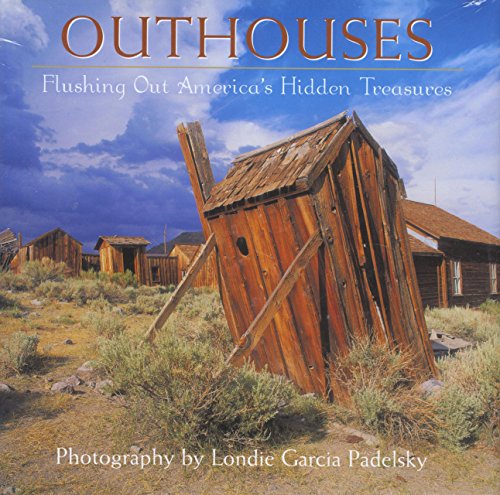 Stock image for Outhouses: Flushing Out America's Hidden Treasures for sale by ThriftBooks-Atlanta