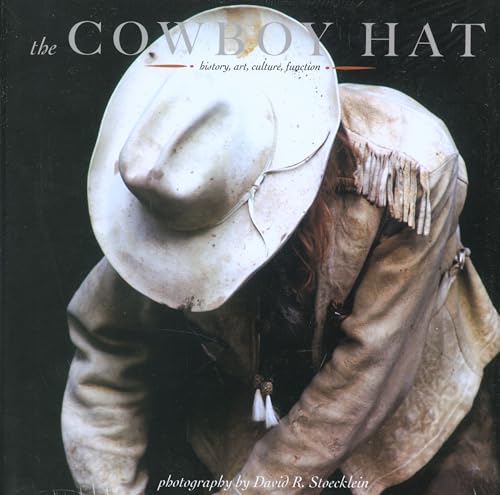 Imagen de archivo de The Cowboy Hat: history, art, culture, function (Cowboy Gear) a la venta por Lexington Books Inc