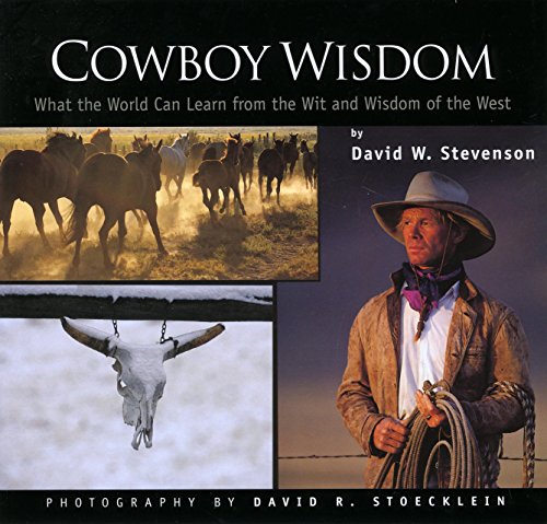 Beispielbild fr Cowboy Wisdom : What the World Can Learn from the Wit and Wisdom of the West zum Verkauf von Better World Books