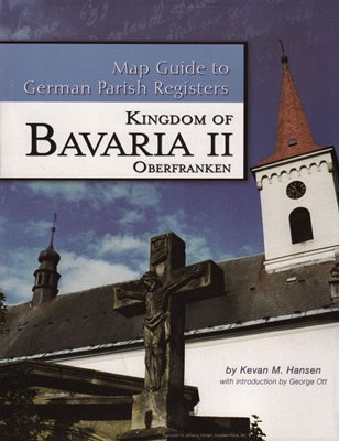 Beispielbild fr Bavaria II - Regierungsbezirk Oberfranken (Map Guide to German Parish Registers, Volume 15) by Kevan M Hansen (2007-05-04) zum Verkauf von SecondSale