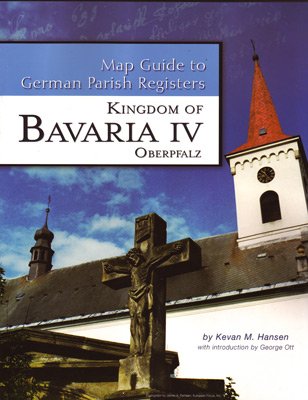 9781933194233: Bavaria IV - Regierungsbezirk Oberpfalz (Map Guide to German Parish Registers, Volume 17)