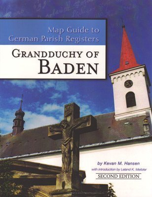 9781933194462: Grandduchy of Baden - Second Edition (Map Guide to German Parish Registers, 2) by Kevan M. Hansen (2008-08-02)