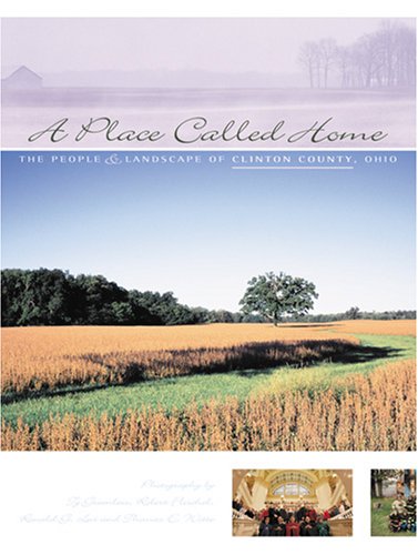 Stock image for A Place Called Home: The People and Landscape of Clinton County, Ohio for sale by MyLibraryMarket