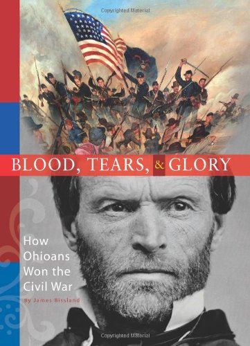 9781933197050: Blood, Tears, & Glory: How Ohioans Won the Civil War