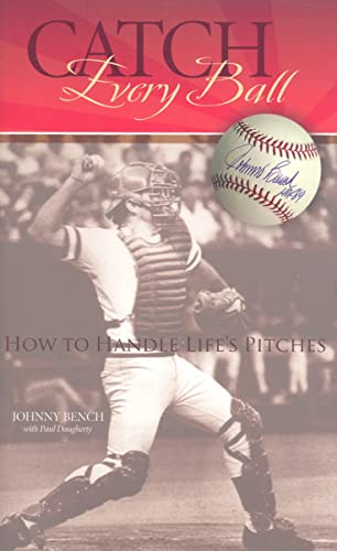 Catch Every Ball: How to Handle Life's Pitches (9781933197128) by Bench, Johnny; Daugherty, Paul