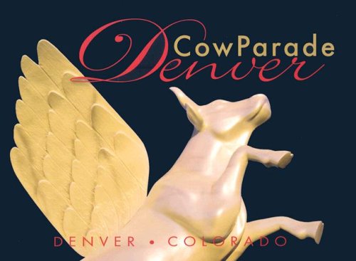 Stock image for CowParade Denver for sale by ThriftBooks-Atlanta