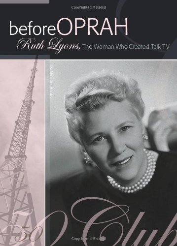 Beispielbild fr Before Oprah : Ruth Lyons, the Woman Who Created Talk TV zum Verkauf von Better World Books