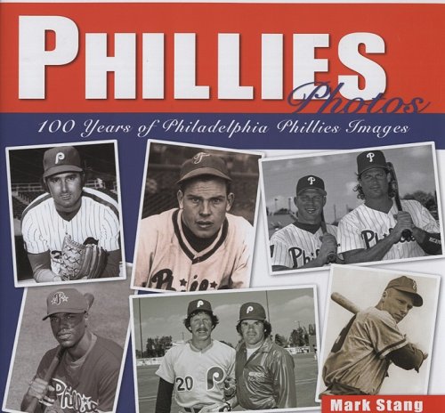 9781933197586: Phillies Photos: 100 Years of Philadelphia Phillies Images