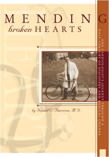 9781933197616: Mending Broken Hearts: One Cardiologist's journey through a half century of discovery and medical change