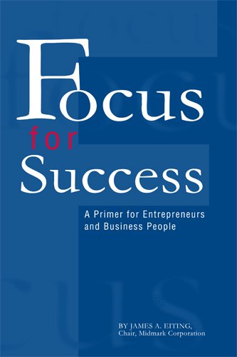 Beispielbild fr Focus for Success : A Primer for Entrepreneurs and Business People zum Verkauf von Better World Books