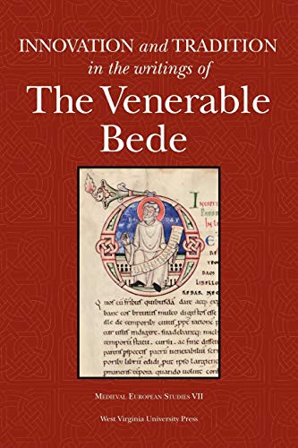 Stock image for INNOVATION AND TRADITION IN THE WRITINGS OF THE VENERABLE BEDE (WV MEDIEVEAL EUROPEAN STUDIES) for sale by Midtown Scholar Bookstore