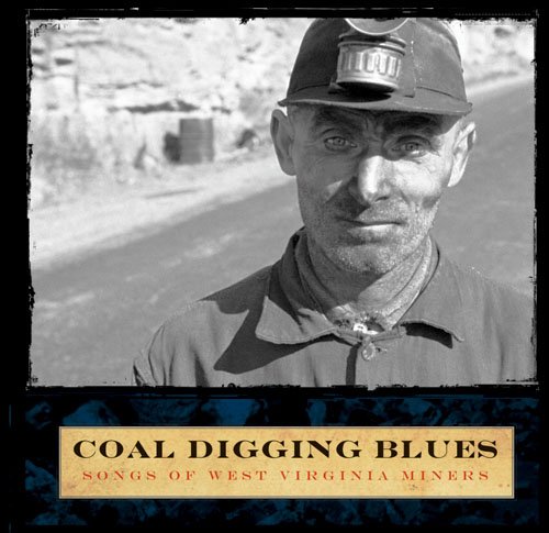 9781933202112: Coal Digging Blues: Songs of West Virginia Miners (West Virginia Sound Archives)