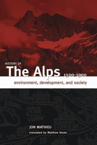 9781933202419: History of the Alps, 1500 - 1900: Environment, Development, and Society