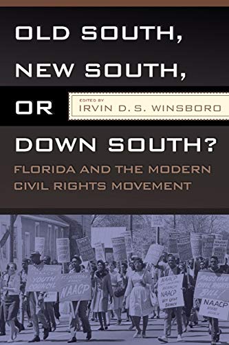 Beispielbild fr OLD SOUTH, NEW SOUTH, OR DOWN SOUTH?: FLORIDA AND THE MODERN CIVIL RIGHTS MOVEMENT zum Verkauf von BooksRun