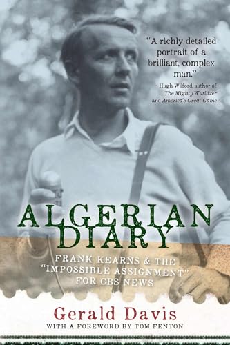 9781933202624: Algerian Diary: Frank Kearns and the "Impossible Assignment" for CBS News