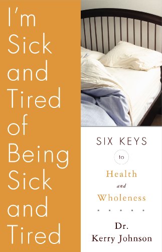 Imagen de archivo de I'm Sick and Tired of Being Sick and Tired: Six Keys to Health and Wellness a la venta por St Vincent de Paul of Lane County