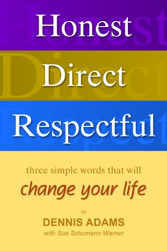 Stock image for Honest, Direct, Respectful: Three Simple Words that will Change your Life for sale by Goodwill of Colorado