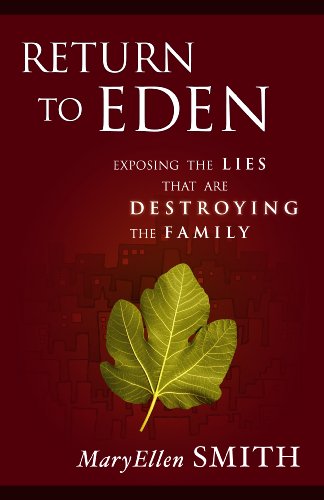 Return to Eden: Exposing the Lies that are Destroying the Family