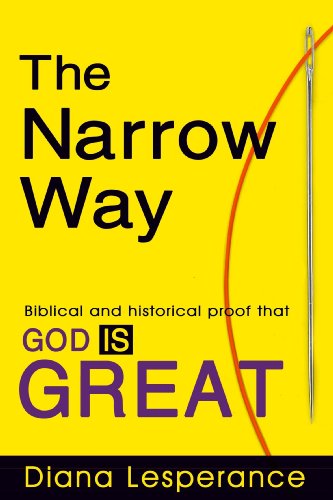 Stock image for The Narrow Way: Biblical and Historical Proof that God Is Great for sale by Wonder Book