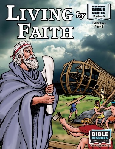Imagen de archivo de Living by Faith: New Testament Volume 38: Hebrews Part 5 (Visualized Bible Flash Card Format) a la venta por Lucky's Textbooks