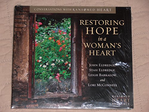 Restoring Hope in a Woman's Heart (9781933207209) by John Eldredge; Stasi Eldredge; Leigh Barkalow; Lori McConnell