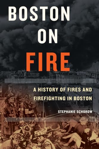 Stock image for Boston on Fire: A History of Fires and Firefighting in Boston for sale by Decluttr