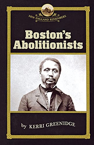 Beispielbild fr Boston's Abolitionists (New England Remembers) zum Verkauf von BooksRun