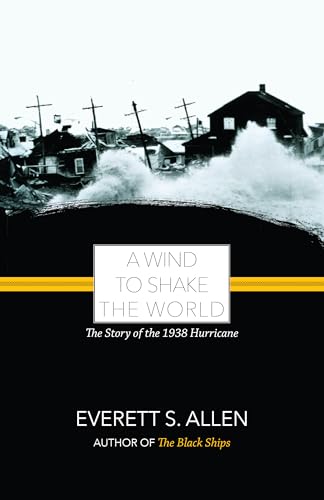 9781933212258: A Wind to Shake the World: The Story of the 1938 Hurricane (Allen Reprints)