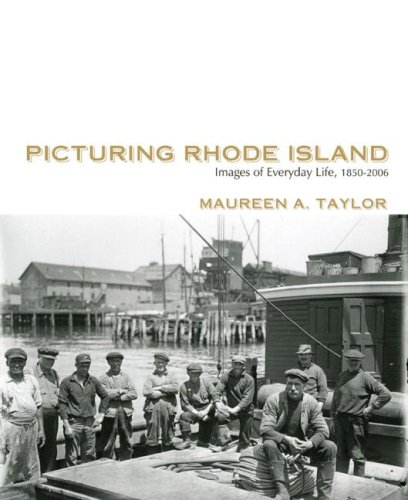 Picturing Rhode Island: Images from Everyday Life, 1850a 2006 (9781933212395) by Taylor, Maureen