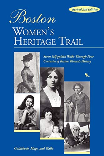 Imagen de archivo de Boston Women's Heritage Trail: Seven Self-Guided Walks through Four Centuries of Boston History (Rev) a la venta por More Than Words