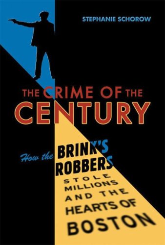 Stock image for Crime of the Century : How the Brink's Robbers Stole Millions and the Hearts of Boston for sale by Better World Books: West