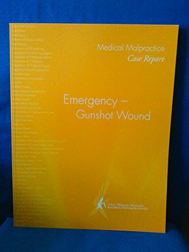 Stock image for Medical Malpractice Case Report. Emergency - Gunshot Wound for sale by ThriftBooks-Atlanta