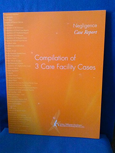 Stock image for Negligence Case Report. Compilation of 3 Care Facility Cases. for sale by RiLaoghaire