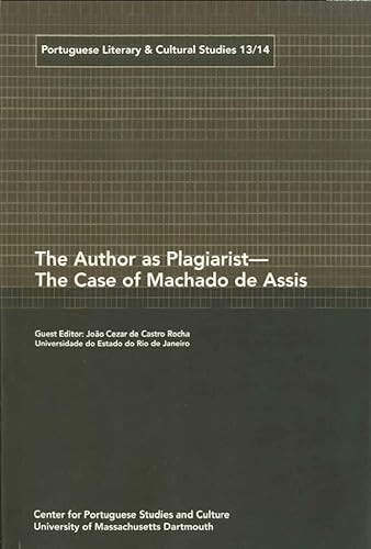 Stock image for The Author as Plagiarist -- The Case of Machado de Assis (Portuguese Literary and Cultural Studies) for sale by Solr Books