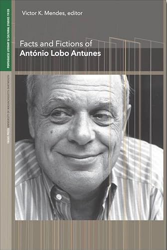 9781933227122: Facts and Fictions of Antnio Lobo Antunes (Portuguese Literary and Cultural Studies)