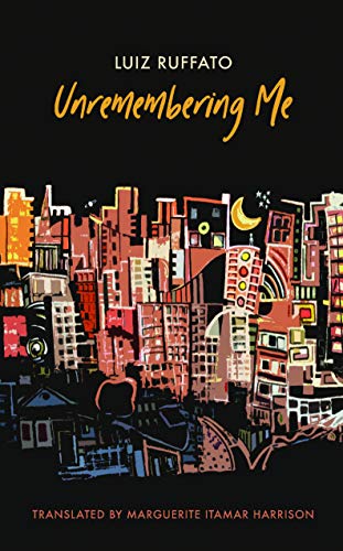 Stock image for Unremembering Me (Brazilian Literature in Translation Series) for sale by SecondSale